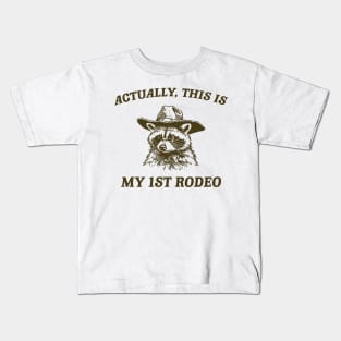 Raccoon Actually This Is My First Rodeo Shirt, Funny Trash Panda Meme Kids T-Shirt